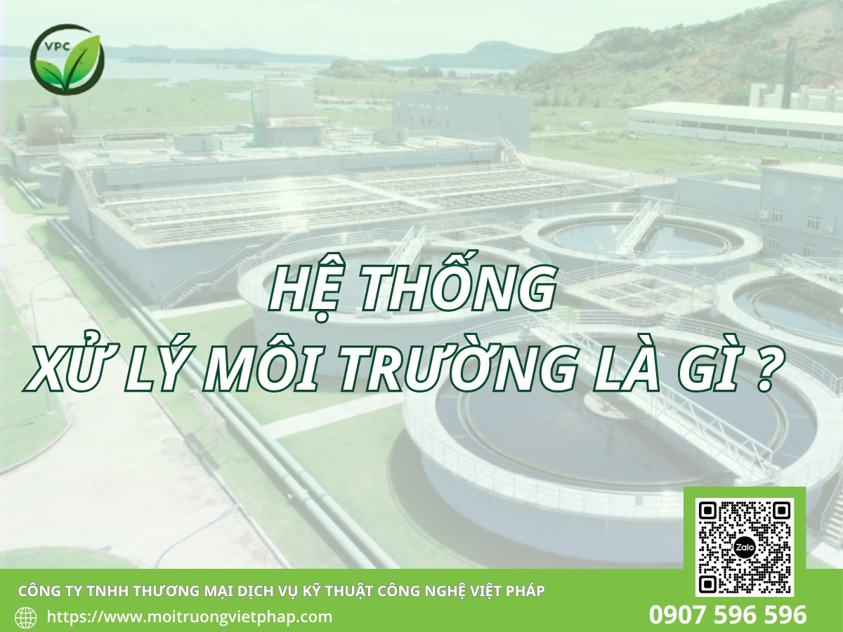 Hệ thống xử lý môi trường là gì 