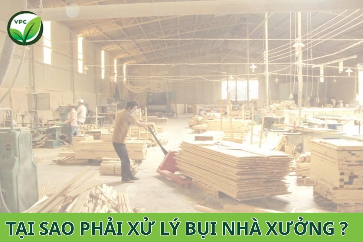 Tại sao phải xử lý bụi nhà xưởng