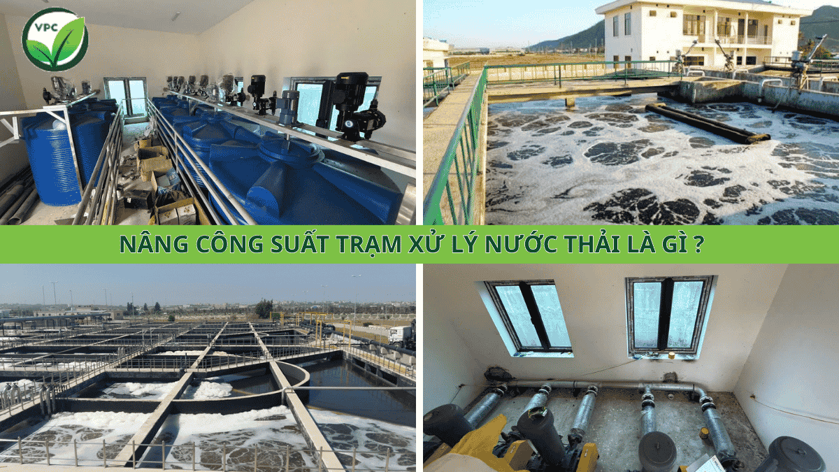 Cải tạo nâng công suất trạm xử lý nước thải là gì ? 