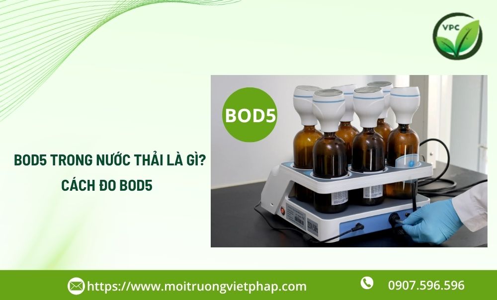 BOD5 trong nước thải là gì? Cách đo BOD5 trong xử lý nước thải