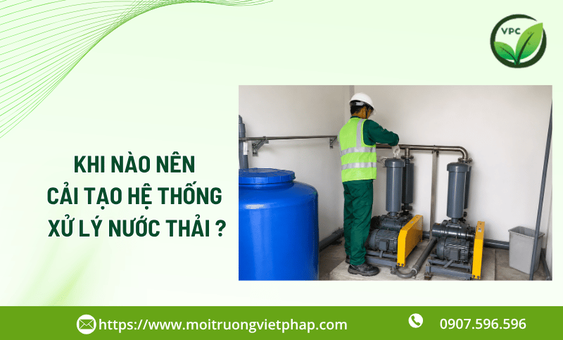 Khi nào nên cải tạo hệ thống xử lý nước thải công nghiệp ? 
