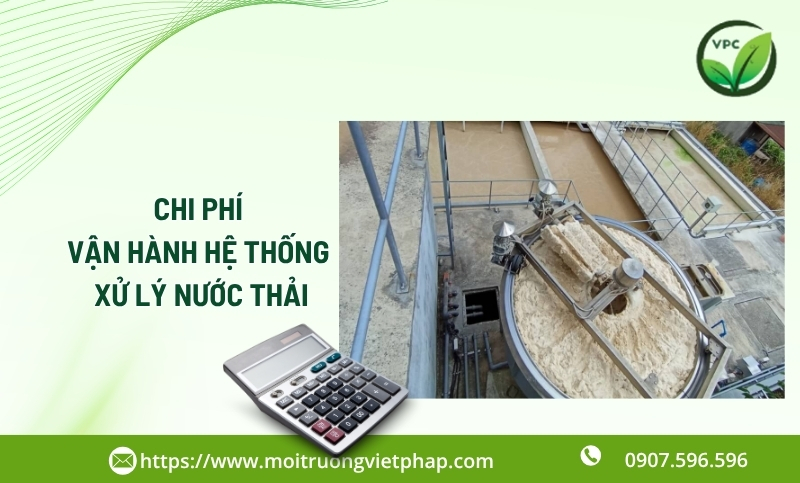 Cập nhật chi phí vận hành hệ thống xử lý nước thải mới hiện nay 
