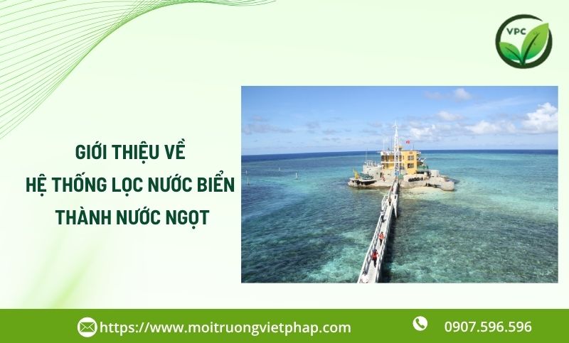 Giới thiệu về hệ thống lọc nước biển thành nước ngọt