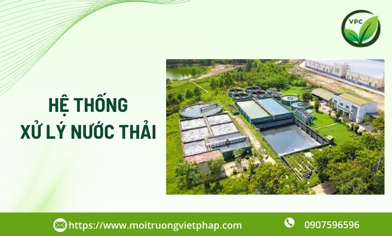 Hệ thống xử lý nước thải: Quy trình, công nghệ & giải pháp đạt QCVN