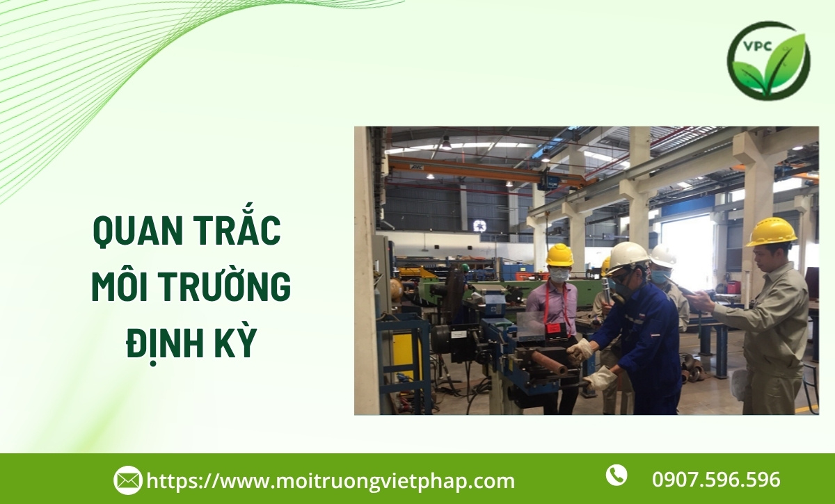Quan trắc môi trường định kỳ là gì? Đối tượng, tần suất và mẫu báo cáo mới nhất