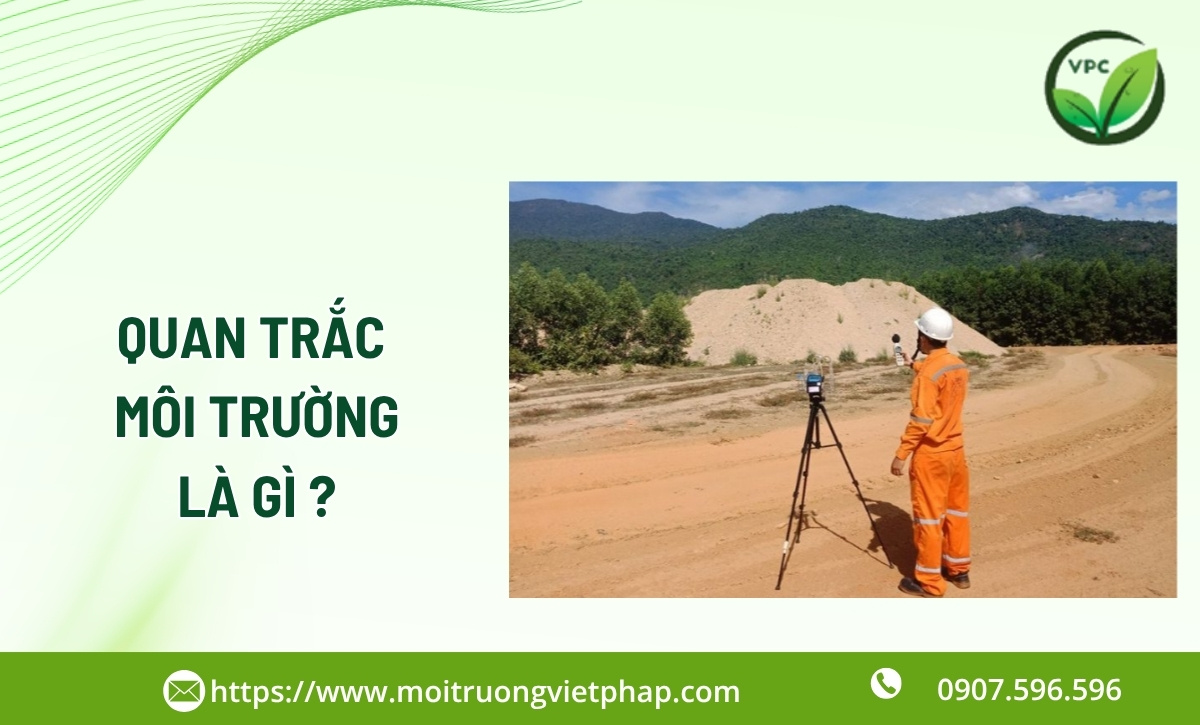 Quan trắc môi trường là gì? Tại sao phải quan trắc môi trường ?
