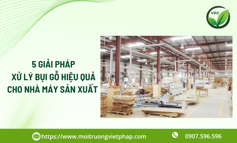 5 Giải pháp xử lý bụi gỗ hiệu quả