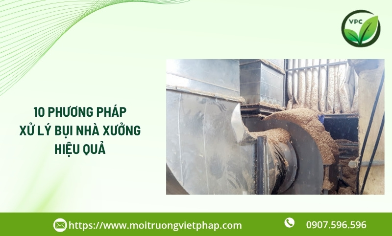10 Phương pháp xử lý bụi nhà xưởng hiệu quả | Việt Pháp
