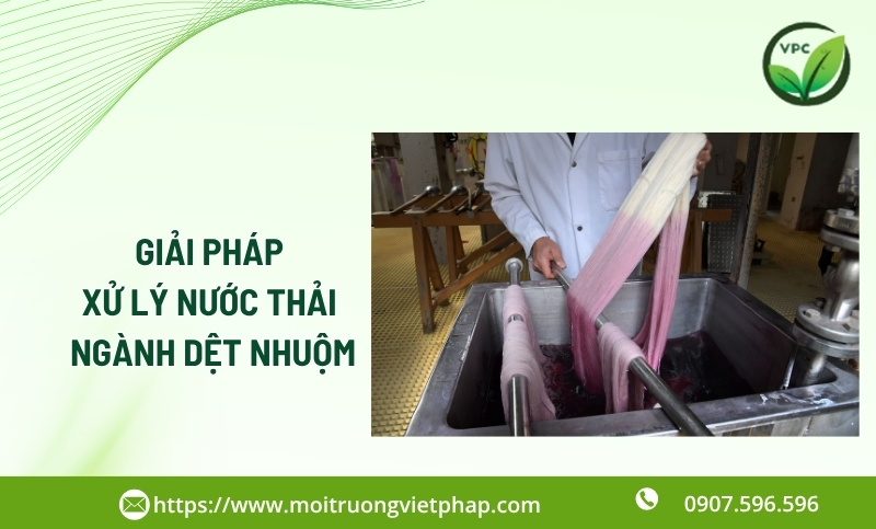 6 Giải pháp xử lý nước thải ngành dệt nhuộm đáp ứng QCVN 